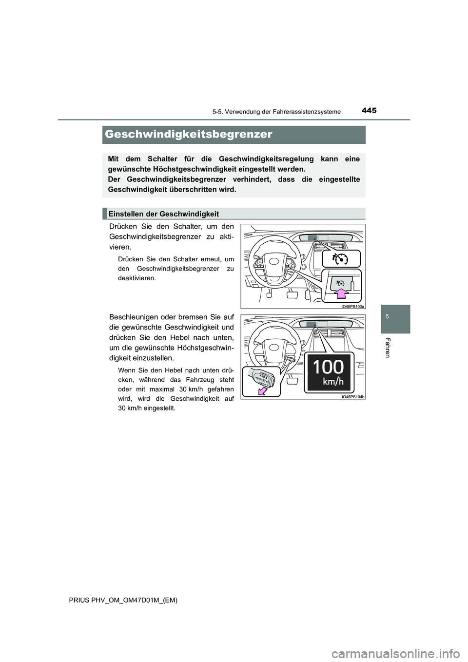 TOYOTA PRIUS PLUG-IN HYBRID 2018 Betriebsanleitungen (in German) 4455-5. Verwendung der Fahrerassistenzsysteme
PRIUS PHV_OM_OM47D01M_(EM)
5
Fahren
Geschwindigkeitsbegrenzer
Drücken Sie den Schalter, um den
Geschwindigkeitsbegrenzer zu akti-
vieren.
Drücken Sie de TOYOTA PRIUS PLUG-IN HYBRID 2018 Betriebsanleitungen (in German) 4455-5. Verwendung der Fahrerassistenzsysteme
PRIUS PHV_OM_OM47D01M_(EM)
5
Fahren
Geschwindigkeitsbegrenzer
Drücken Sie den Schalter, um den
Geschwindigkeitsbegrenzer zu akti-
vieren.
Drücken Sie de