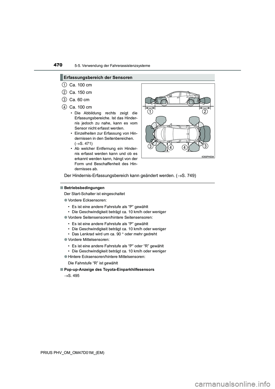 TOYOTA PRIUS PLUG-IN HYBRID 2018  Betriebsanleitungen (in German) 4705-5. Verwendung der Fahrerassistenzsysteme
PRIUS PHV_OM_OM47D01M_(EM)
Ca. 100 cm 
Ca. 150 cm
Ca. 60 cm 
Ca. 100 cm
• Die Abbildung rechts zeigt die 
Erfassungsbereiche. Ist das Hinder- 
nis jedoc
