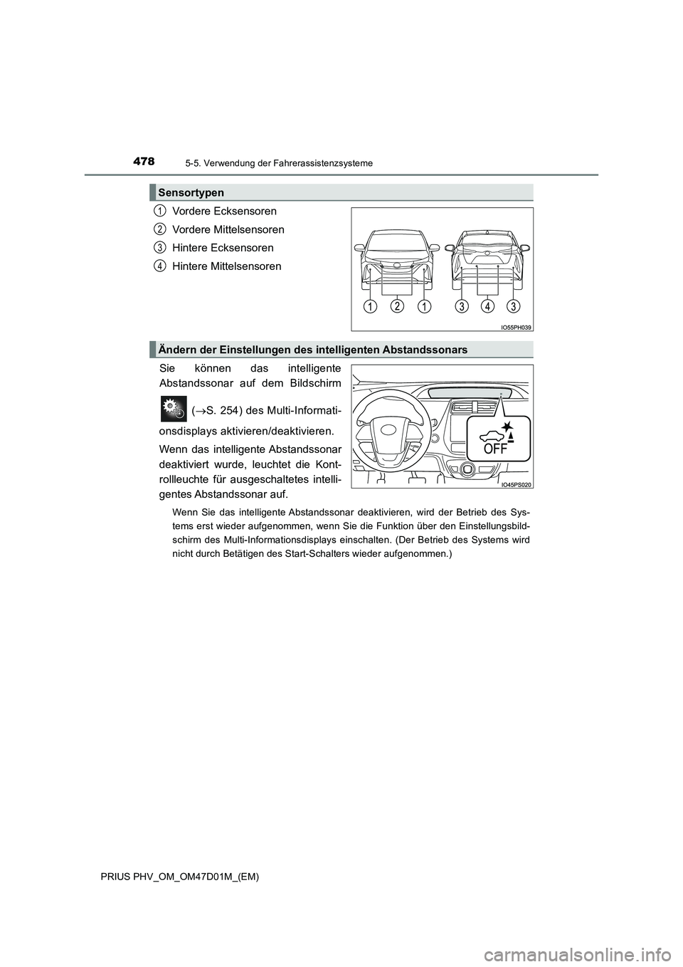 TOYOTA PRIUS PLUG-IN HYBRID 2018  Betriebsanleitungen (in German) 4785-5. Verwendung der Fahrerassistenzsysteme
PRIUS PHV_OM_OM47D01M_(EM)
Vordere Ecksensoren 
Vordere Mittelsensoren
Hintere Ecksensoren 
Hintere Mittelsensoren 
Sie können das intelligente 
Abstands