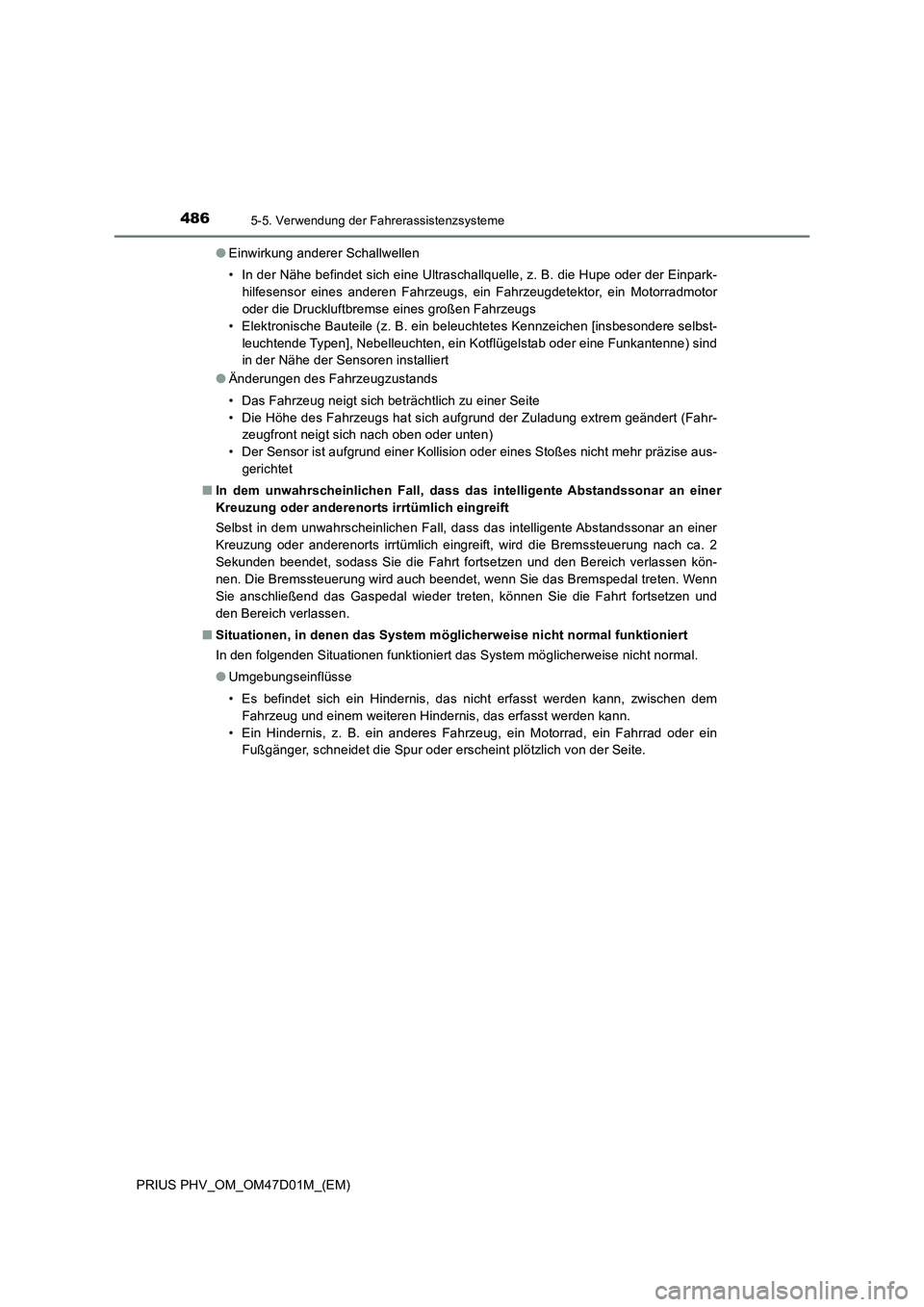 TOYOTA PRIUS PLUG-IN HYBRID 2018  Betriebsanleitungen (in German) 4865-5. Verwendung der Fahrerassistenzsysteme
PRIUS PHV_OM_OM47D01M_(EM)●Einwirkung anderer Schallwellen
• In der Nähe befindet sich eine Ultraschallquelle, z. B. die Hupe oder der Einpark-
hilfe