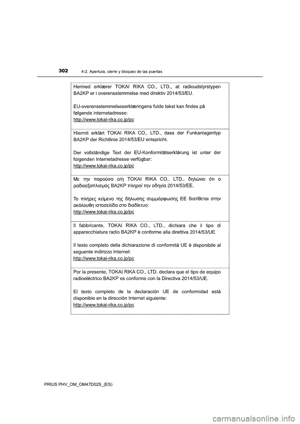 TOYOTA PRIUS PLUG-IN HYBRID 2018 Manual del propietario (in Spanish) 3024-2. Apertura, cierre y bloqueo de las puertas
PRIUS PHV_OM_OM47D02S_(ES) TOYOTA PRIUS PLUG-IN HYBRID 2018 Manual del propietario (in Spanish) 3024-2. Apertura, cierre y bloqueo de las puertas
PRIUS PHV_OM_OM47D02S_(ES)