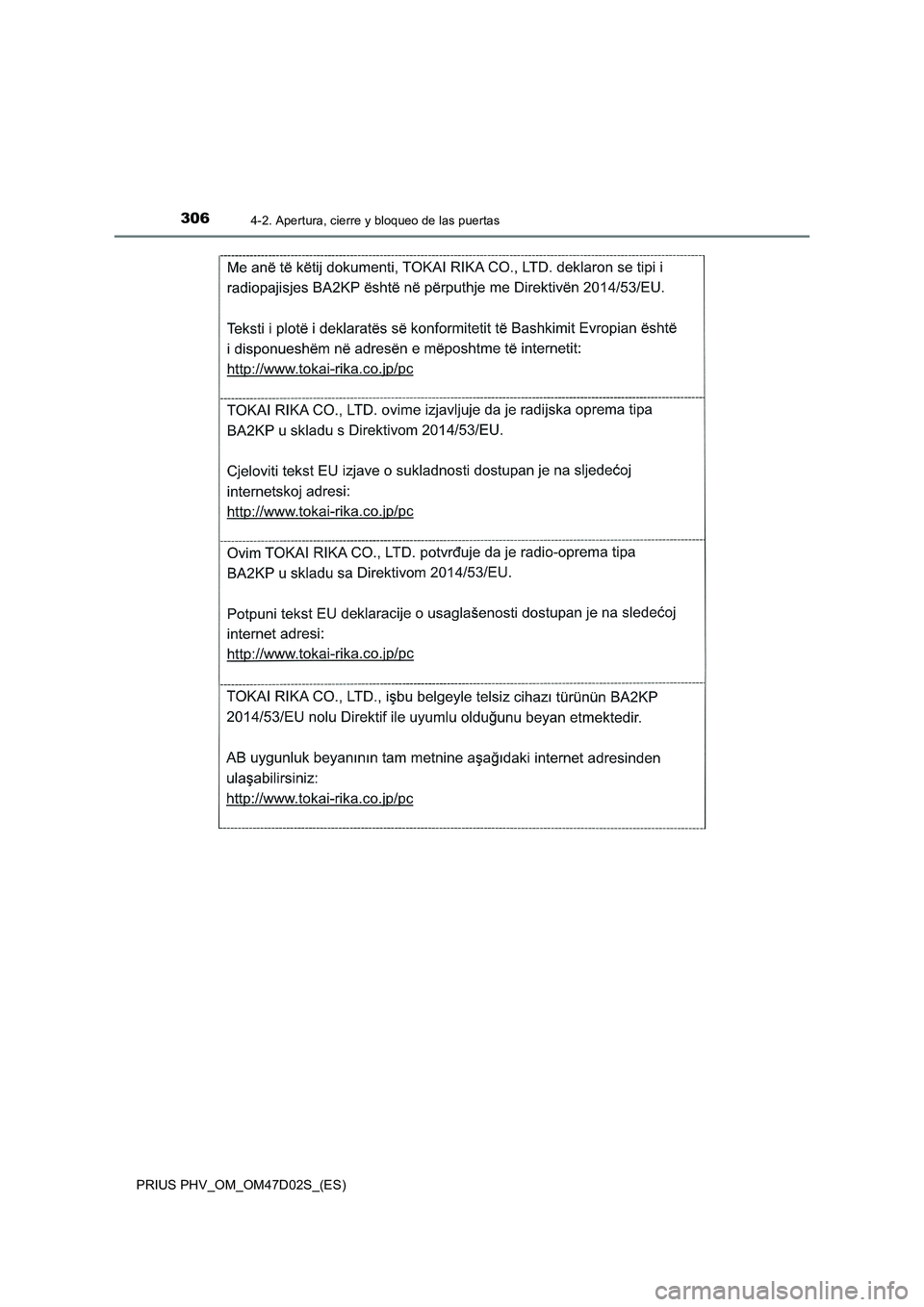 TOYOTA PRIUS PLUG-IN HYBRID 2018 Manual del propietario (in Spanish) 3064-2. Apertura, cierre y bloqueo de las puertas
PRIUS PHV_OM_OM47D02S_(ES) TOYOTA PRIUS PLUG-IN HYBRID 2018 Manual del propietario (in Spanish) 3064-2. Apertura, cierre y bloqueo de las puertas
PRIUS PHV_OM_OM47D02S_(ES)