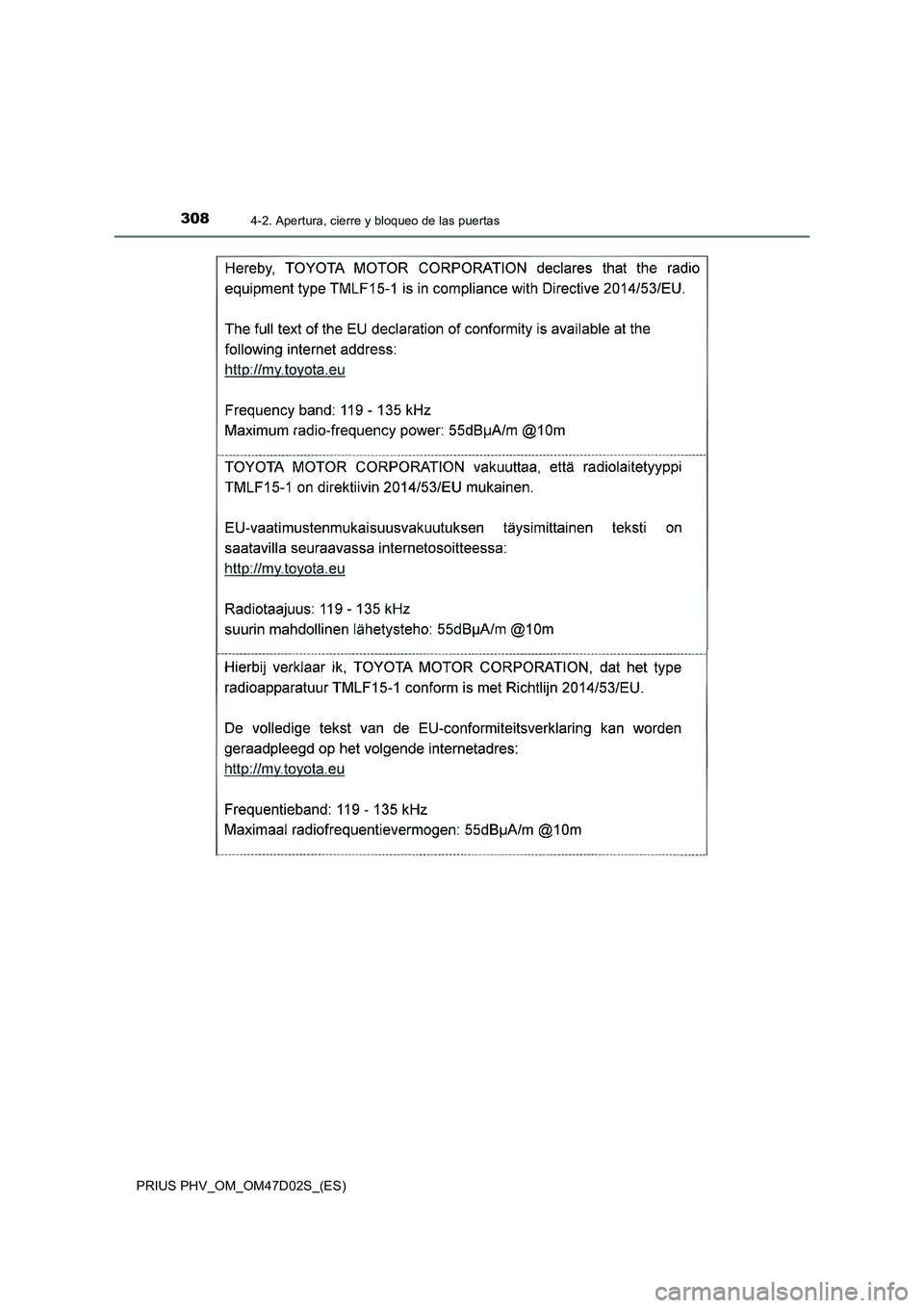 TOYOTA PRIUS PLUG-IN HYBRID 2018 Manual del propietario (in Spanish) 3084-2. Apertura, cierre y bloqueo de las puertas
PRIUS PHV_OM_OM47D02S_(ES) TOYOTA PRIUS PLUG-IN HYBRID 2018 Manual del propietario (in Spanish) 3084-2. Apertura, cierre y bloqueo de las puertas
PRIUS PHV_OM_OM47D02S_(ES)