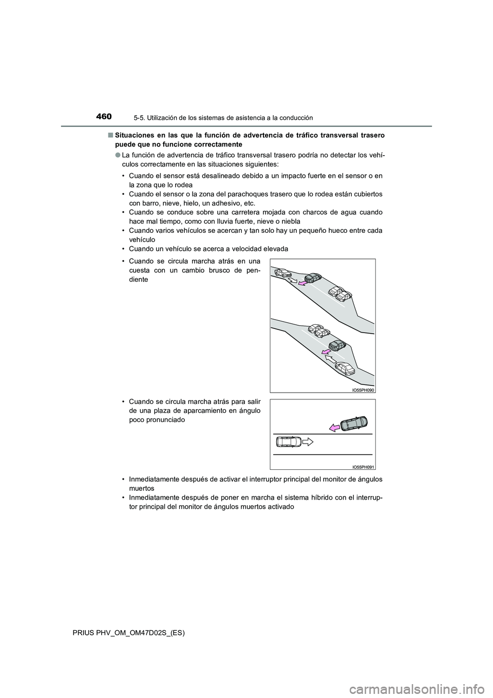 TOYOTA PRIUS PLUG-IN HYBRID 2018  Manual del propietario (in Spanish) 4605-5. Utilización de los sistemas de asistencia a la conducción
PRIUS PHV_OM_OM47D02S_(ES) 
■ Situaciones en las que la función de advertencia de tráfico transversal trasero 
puede que no func
