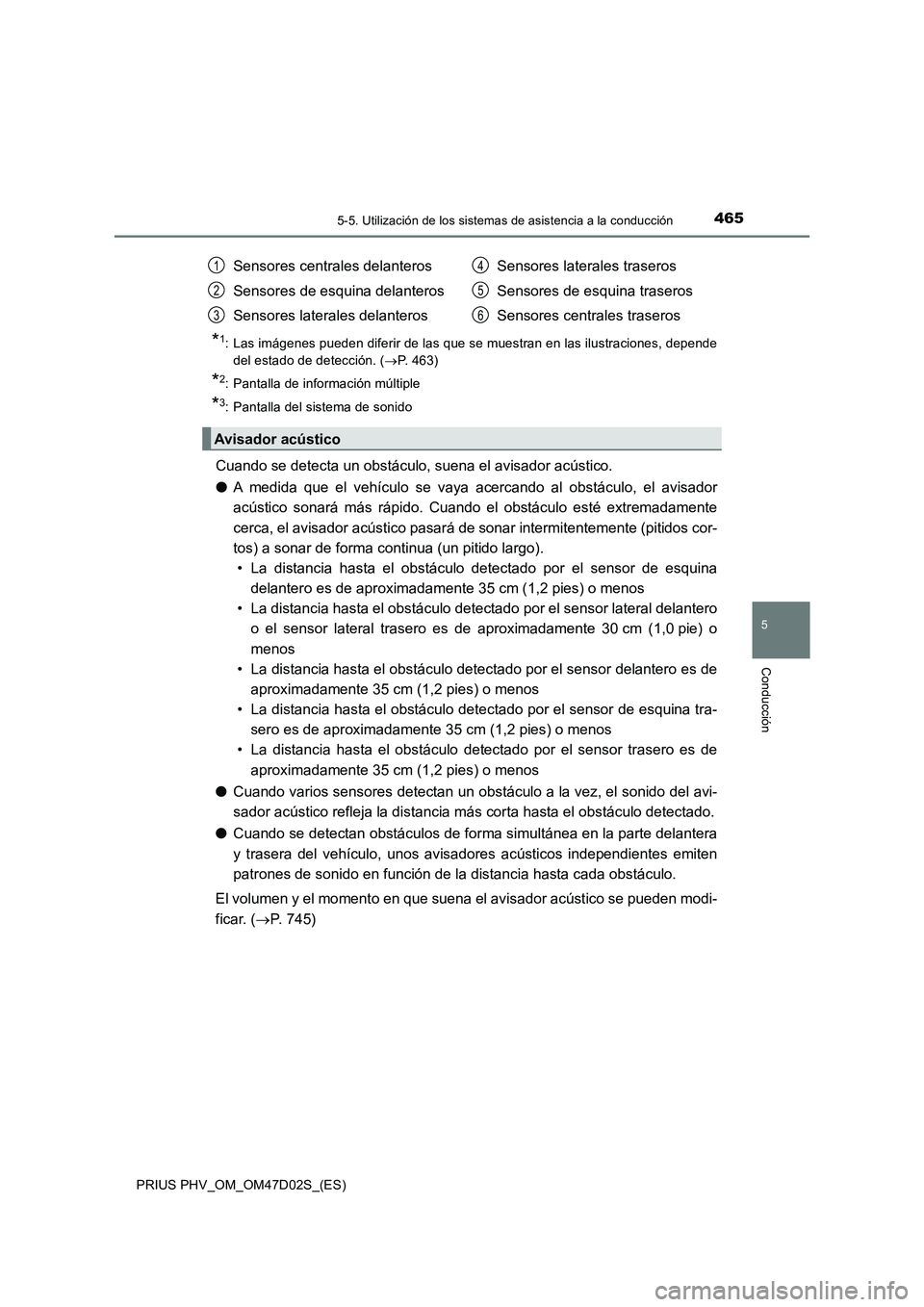 TOYOTA PRIUS PLUG-IN HYBRID 2018 Manual del propietario (in Spanish) 4655-5. Utilización de los sistemas de asistencia a la conducción
PRIUS PHV_OM_OM47D02S_(ES)
5
Conducción
*1: Las imágenes pueden diferir de las que se muestran en las ilustraciones, depende
del e TOYOTA PRIUS PLUG-IN HYBRID 2018 Manual del propietario (in Spanish) 4655-5. Utilización de los sistemas de asistencia a la conducción
PRIUS PHV_OM_OM47D02S_(ES)
5
Conducción
*1: Las imágenes pueden diferir de las que se muestran en las ilustraciones, depende
del e
