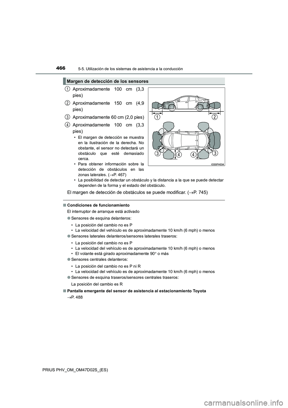 TOYOTA PRIUS PLUG-IN HYBRID 2018 Manual del propietario (in Spanish) 4665-5. Utilización de los sistemas de asistencia a la conducción
PRIUS PHV_OM_OM47D02S_(ES)
Aproximadamente 100 cm (3,3
pies)
Aproximadamente 150 cm (4,9
pies)
Aproximadamente 60 cm (2,0 pies)
TOYOTA PRIUS PLUG-IN HYBRID 2018 Manual del propietario (in Spanish) 4665-5. Utilización de los sistemas de asistencia a la conducción
PRIUS PHV_OM_OM47D02S_(ES)
Aproximadamente 100 cm (3,3
pies)
Aproximadamente 150 cm (4,9
pies)
Aproximadamente 60 cm (2,0 pies)