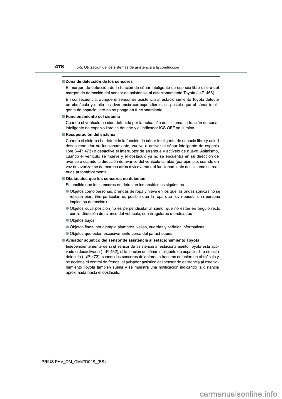 TOYOTA PRIUS PLUG-IN HYBRID 2018 Manual del propietario (in Spanish) 4785-5. Utilización de los sistemas de asistencia a la conducción
PRIUS PHV_OM_OM47D02S_(ES)
■Zona de detección de los sensores
El margen de detección de la función de sónar inteligente de esp TOYOTA PRIUS PLUG-IN HYBRID 2018 Manual del propietario (in Spanish) 4785-5. Utilización de los sistemas de asistencia a la conducción
PRIUS PHV_OM_OM47D02S_(ES)
■Zona de detección de los sensores
El margen de detección de la función de sónar inteligente de esp