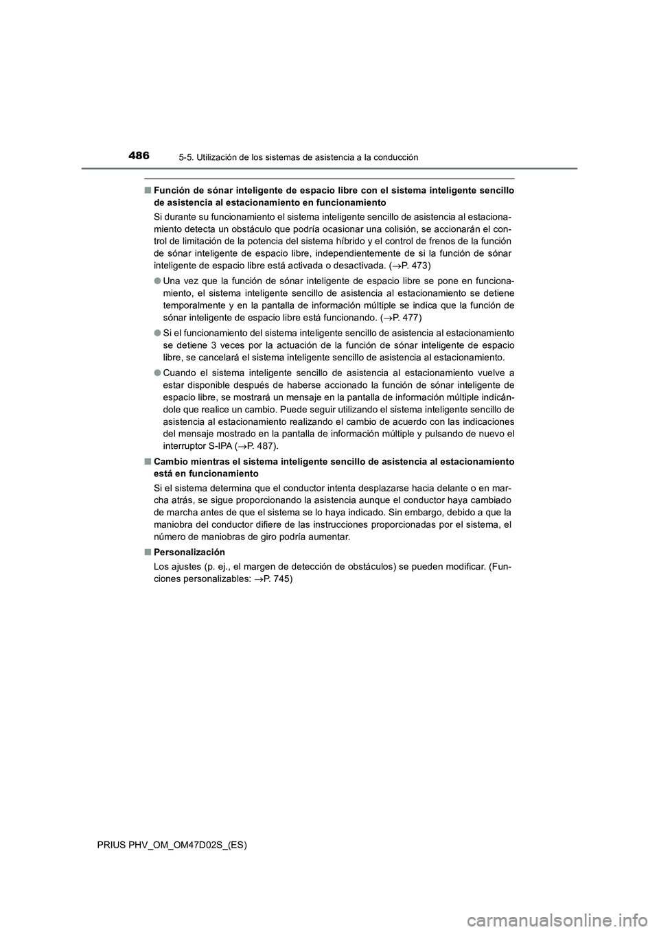 TOYOTA PRIUS PLUG-IN HYBRID 2018 Manual del propietario (in Spanish) 4865-5. Utilización de los sistemas de asistencia a la conducción
PRIUS PHV_OM_OM47D02S_(ES)
■Función de sónar inteligente de espacio libre con el sistema inteligente sencillo
de asistencia al e TOYOTA PRIUS PLUG-IN HYBRID 2018 Manual del propietario (in Spanish) 4865-5. Utilización de los sistemas de asistencia a la conducción
PRIUS PHV_OM_OM47D02S_(ES)
■Función de sónar inteligente de espacio libre con el sistema inteligente sencillo
de asistencia al e