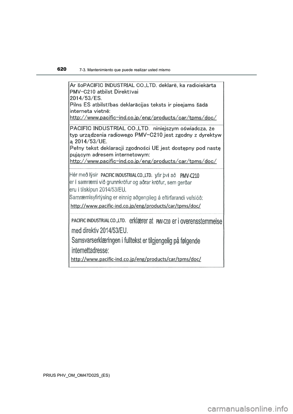 TOYOTA PRIUS PLUG-IN HYBRID 2018 Manual del propietario (in Spanish) 6207-3. Mantenimiento que puede realizar usted mismo
PRIUS PHV_OM_OM47D02S_(ES) TOYOTA PRIUS PLUG-IN HYBRID 2018 Manual del propietario (in Spanish) 6207-3. Mantenimiento que puede realizar usted mismo
PRIUS PHV_OM_OM47D02S_(ES)