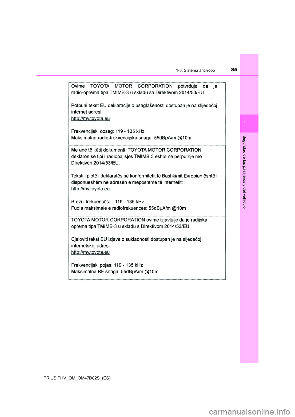 TOYOTA PRIUS PLUG-IN HYBRID 2018  Manual del propietario (in Spanish) 851-3. Sistema antirrobo
1
PRIUS PHV_OM_OM47D02S_(ES)
Seguridad de los pasajeros y del vehículo 