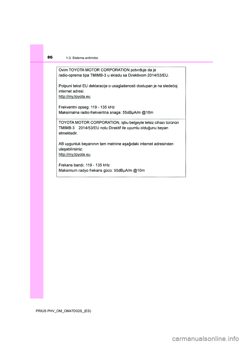 TOYOTA PRIUS PLUG-IN HYBRID 2018  Manual del propietario (in Spanish) 861-3. Sistema antirrobo
PRIUS PHV_OM_OM47D02S_(ES) 