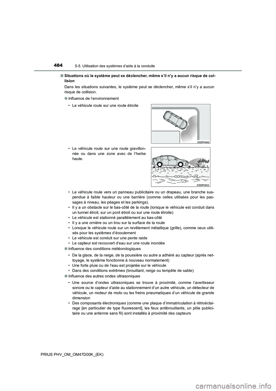 TOYOTA PRIUS PLUG-IN HYBRID 2018 Manuel du propriétaire (in French) 4845-5. Utilisation des systèmes d’aide à la conduite
PRIUS PHV_OM_OM47D00K_(EK)
■ Situations où le système peut se déclencher, même s’il n’y a aucun risque de col-
lision
Dans les si TOYOTA PRIUS PLUG-IN HYBRID 2018 Manuel du propriétaire (in French) 4845-5. Utilisation des systèmes d’aide à la conduite
PRIUS PHV_OM_OM47D00K_(EK)
■ Situations où le système peut se déclencher, même s’il n’y a aucun risque de col-
lision
Dans les si