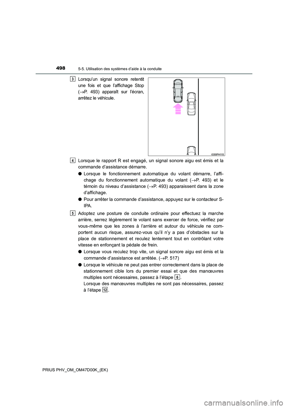 TOYOTA PRIUS PLUG-IN HYBRID 2018 Manuel du propriétaire (in French) 4985-5. Utilisation des systèmes d’aide à la conduite
PRIUS PHV_OM_OM47D00K_(EK)
Lorsqu’un signal sonore retentit
une fois et que l’affichage Stop
( P. 493) apparaît sur l’écran,
arr TOYOTA PRIUS PLUG-IN HYBRID 2018 Manuel du propriétaire (in French) 4985-5. Utilisation des systèmes d’aide à la conduite
PRIUS PHV_OM_OM47D00K_(EK)
Lorsqu’un signal sonore retentit
une fois et que l’affichage Stop
( P. 493) apparaît sur l’écran,
arr