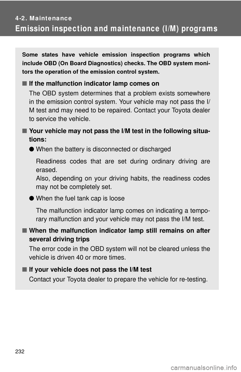 TOYOTA YARIS 2012 3.G Owners Manual 232
4-2. Maintenance
Emission inspection and maintenance (I/M) programs
Some states have vehicle emission inspection programs which
include OBD (On Board Diagnostics) checks. The OBD system moni-
tors TOYOTA YARIS 2012 3.G Owners Manual 232
4-2. Maintenance
Emission inspection and maintenance (I/M) programs
Some states have vehicle emission inspection programs which
include OBD (On Board Diagnostics) checks. The OBD system moni-
tors