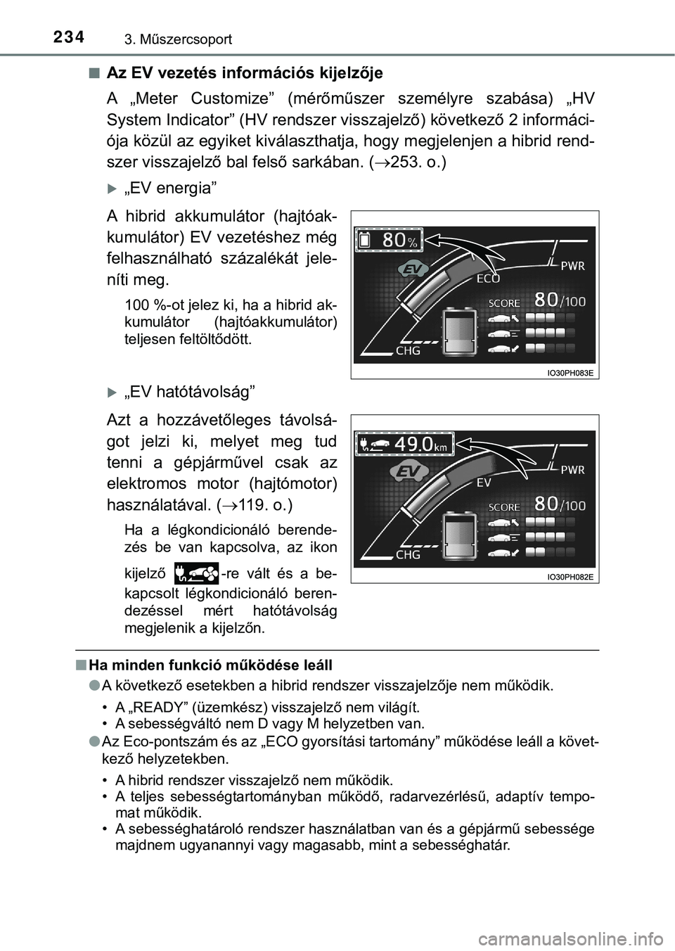 TOYOTA PRIUS PLUG-IN HYBRID 2018  Kezelési útmutató (in Hungarian) 2343. Műszercsoport
nAz EV vezetés információs kijelzője
A  „Meter  Customize”  (mérőműszer  személyre  szabása)  „HV
System Indicator” (HV rendszer visszajelző) következő 2 infor