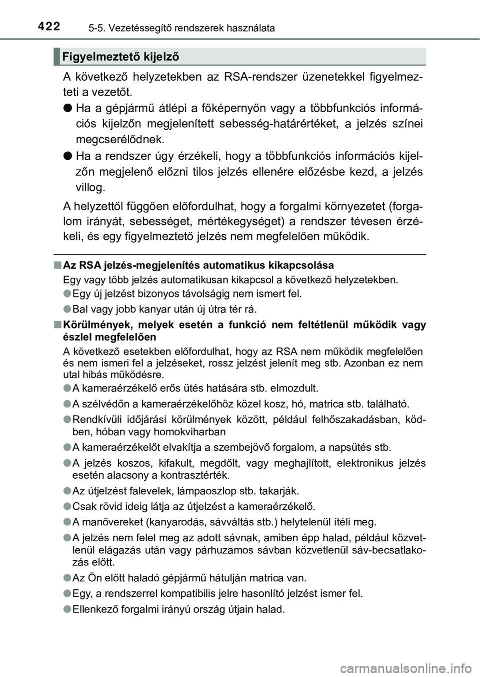 TOYOTA PRIUS PLUG-IN HYBRID 2018  Kezelési útmutató (in Hungarian) 4225-5. Vezetéssegítő rendszerek használata
A  következő  helyzetekben  az  RSA-rendszer  üzenetekkel  figyelmez-
teti a vezetőt.
l Ha  a  gépjármű  átlépi  a  főképernyőn  vagy  a  t