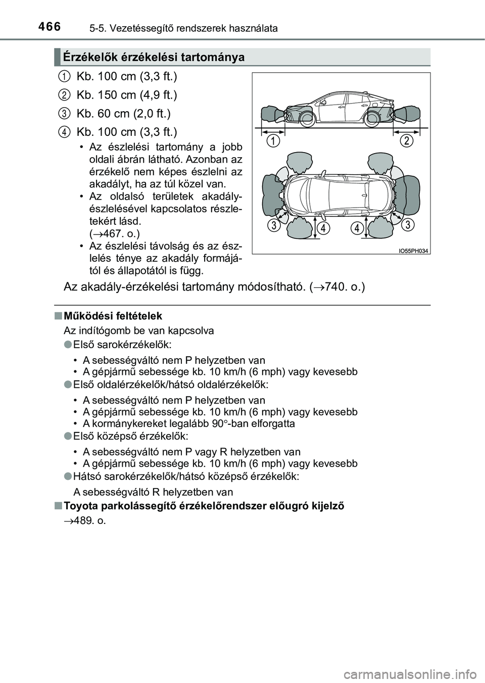 TOYOTA PRIUS PLUG-IN HYBRID 2018  Kezelési útmutató (in Hungarian) 4665-5. Vezetéssegítő rendszerek használata
Kb. 100 cm (3,3 ft.)
Kb. 150 cm (4,9 ft.)
Kb. 60 cm (2,0 ft.)
Kb. 100 cm (3,3 ft.)
• Az  észlelési  tartomány  a  jobboldali ábrán látható. Azo