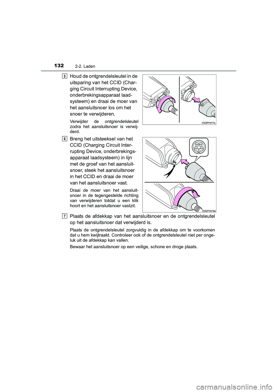 TOYOTA PRIUS PLUG-IN HYBRID 2018 Instructieboekje (in Dutch) 1322-2. Laden
PRIUS PHV_OM_OM47C18E_(EE)
Houd de ontgrendelsleutel in de
uitsparing van het CCID (Char-
ging Circuit Interrupting Device,
onderbrekingsapparaat laad-
systeem) en draai de moer van
h TOYOTA PRIUS PLUG-IN HYBRID 2018 Instructieboekje (in Dutch) 1322-2. Laden
PRIUS PHV_OM_OM47C18E_(EE)
Houd de ontgrendelsleutel in de
uitsparing van het CCID (Char-
ging Circuit Interrupting Device,
onderbrekingsapparaat laad-
systeem) en draai de moer van
h
