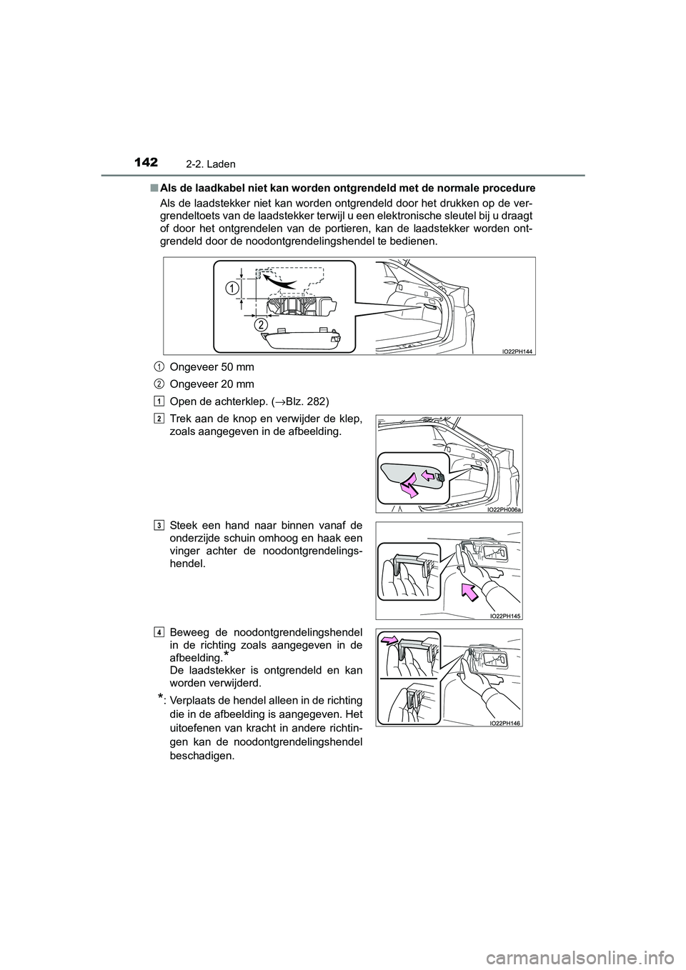 TOYOTA PRIUS PLUG-IN HYBRID 2018 Instructieboekje (in Dutch) 1422-2. Laden
PRIUS PHV_OM_OM47C18E_(EE)■
Als de laadkabel niet kan worden ontgrendeld met de normale procedure
Als de laadstekker niet kan worden ontgrendeld door het drukken op de ver-
grendelto TOYOTA PRIUS PLUG-IN HYBRID 2018 Instructieboekje (in Dutch) 1422-2. Laden
PRIUS PHV_OM_OM47C18E_(EE)■
Als de laadkabel niet kan worden ontgrendeld met de normale procedure
Als de laadstekker niet kan worden ontgrendeld door het drukken op de ver-
grendelto