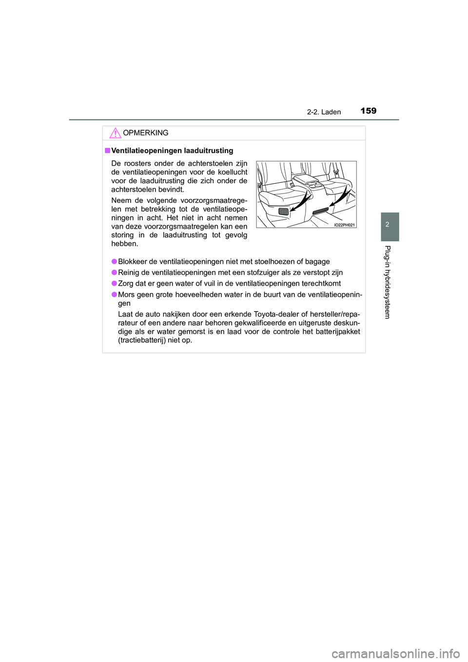 TOYOTA PRIUS PLUG-IN HYBRID 2018 Instructieboekje (in Dutch) 1592-2. Laden
2
Plug-in hybridesysteem
PRIUS PHV_OM_OM47C18E_(EE)
OPMERKING
■Ventilatieopeningen laaduitrusting
● Blokkeer de ventilatieopeningen niet met stoelhoezen of bagage
● Reinig de venti TOYOTA PRIUS PLUG-IN HYBRID 2018 Instructieboekje (in Dutch) 1592-2. Laden
2
Plug-in hybridesysteem
PRIUS PHV_OM_OM47C18E_(EE)
OPMERKING
■Ventilatieopeningen laaduitrusting
● Blokkeer de ventilatieopeningen niet met stoelhoezen of bagage
● Reinig de venti