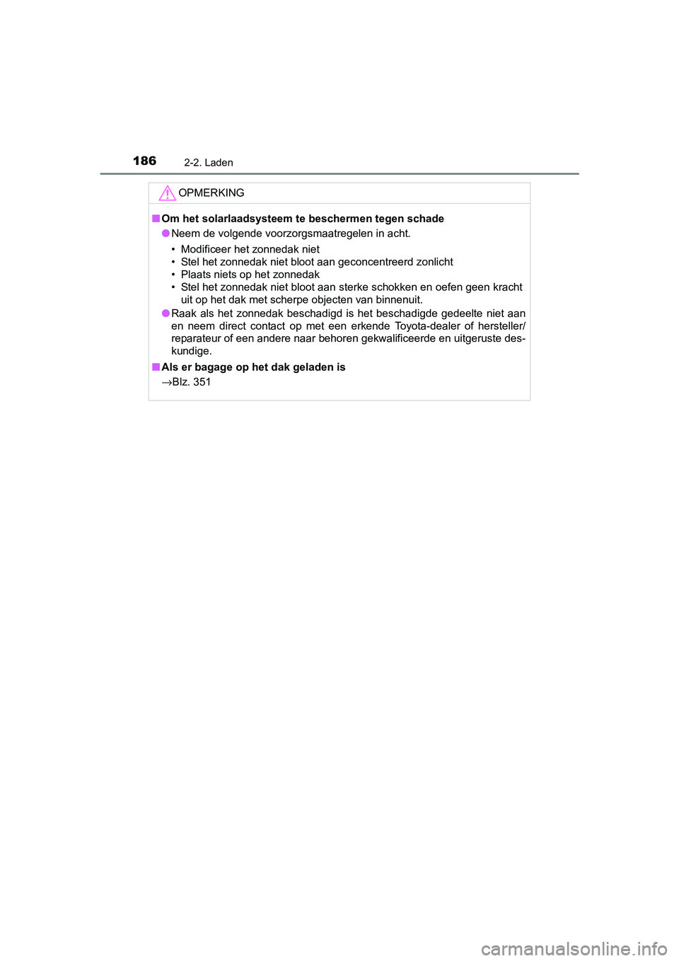 TOYOTA PRIUS PLUG-IN HYBRID 2018 Instructieboekje (in Dutch) 1862-2. Laden
PRIUS PHV_OM_OM47C18E_(EE)
OPMERKING
■Om het solarlaadsysteem te beschermen tegen schade
● Neem de volgende voorzorgsmaatregelen in acht.
• Modificeer het zonnedak niet
• Stel he TOYOTA PRIUS PLUG-IN HYBRID 2018 Instructieboekje (in Dutch) 1862-2. Laden
PRIUS PHV_OM_OM47C18E_(EE)
OPMERKING
■Om het solarlaadsysteem te beschermen tegen schade
● Neem de volgende voorzorgsmaatregelen in acht.
• Modificeer het zonnedak niet
• Stel he