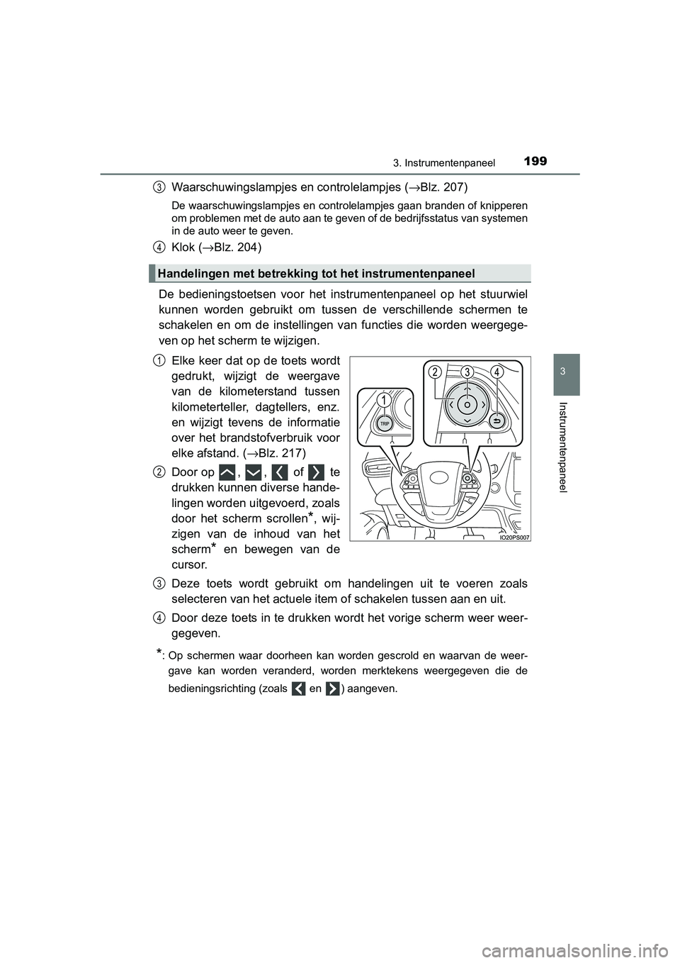 TOYOTA PRIUS PLUG-IN HYBRID 2018 Instructieboekje (in Dutch) 1993. Instrumentenpaneel
3
Instrumentenpaneel
PRIUS PHV_OM_OM47C18E_(EE)
Waarschuwingslampjes en controlelampjes (→Blz. 207)
De waarschuwingslampjes en controlelampjes gaan branden of knip peren
om TOYOTA PRIUS PLUG-IN HYBRID 2018 Instructieboekje (in Dutch) 1993. Instrumentenpaneel
3
Instrumentenpaneel
PRIUS PHV_OM_OM47C18E_(EE)
Waarschuwingslampjes en controlelampjes (→Blz. 207)
De waarschuwingslampjes en controlelampjes gaan branden of knip peren
om
