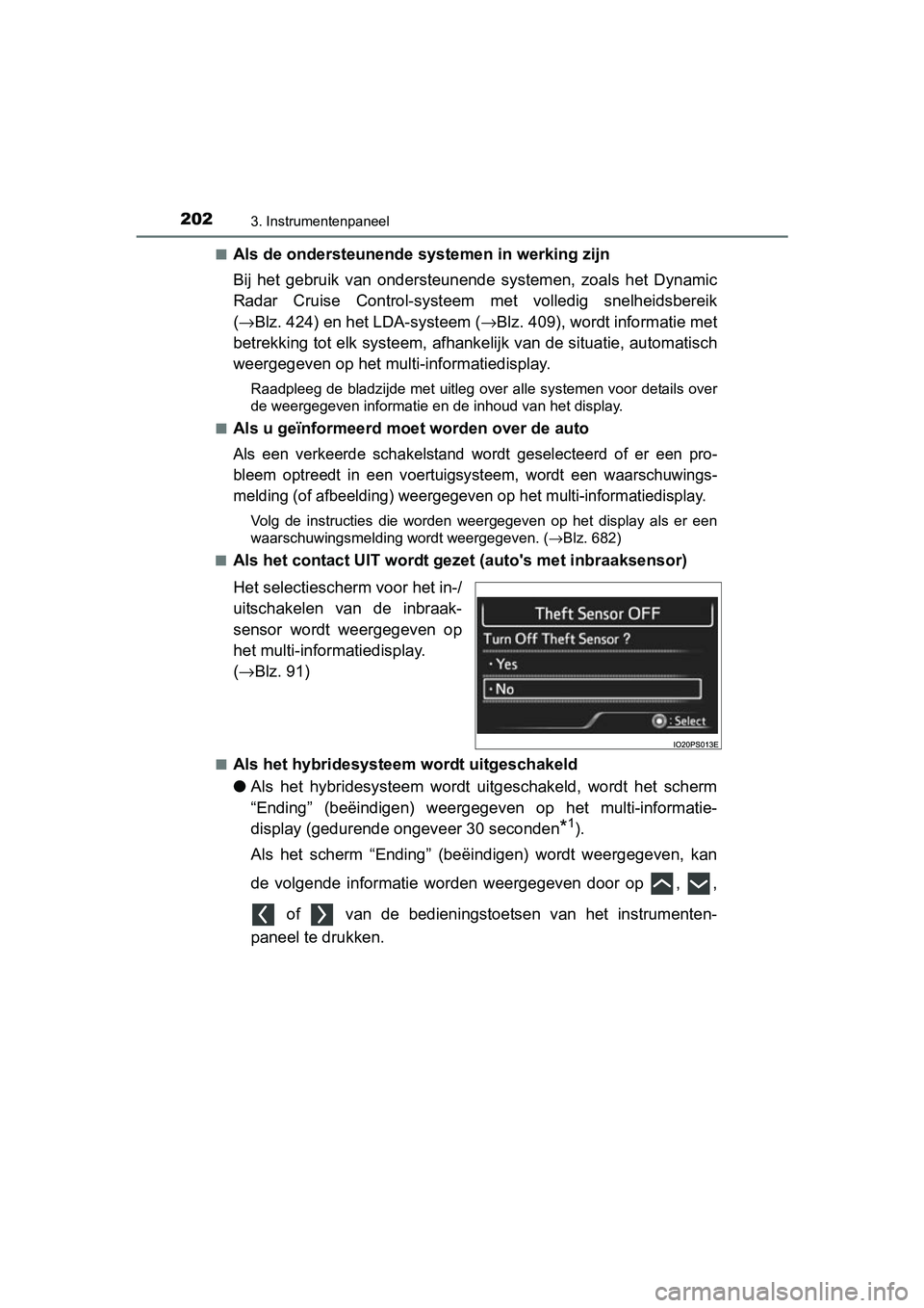TOYOTA PRIUS PLUG-IN HYBRID 2018 Instructieboekje (in Dutch) 2023. Instrumentenpaneel
PRIUS PHV_OM_OM47C18E_(EE)■
Als de ondersteunende sys
temen in werking zijn
Bij het gebruik van ondersteu nende systemen, zoals het Dynamic
Radar Cruise Control-sy TOYOTA PRIUS PLUG-IN HYBRID 2018 Instructieboekje (in Dutch) 2023. Instrumentenpaneel
PRIUS PHV_OM_OM47C18E_(EE)■
Als de ondersteunende sys
temen in werking zijn
Bij het gebruik van ondersteu nende systemen, zoals het Dynamic
Radar Cruise Control-sy