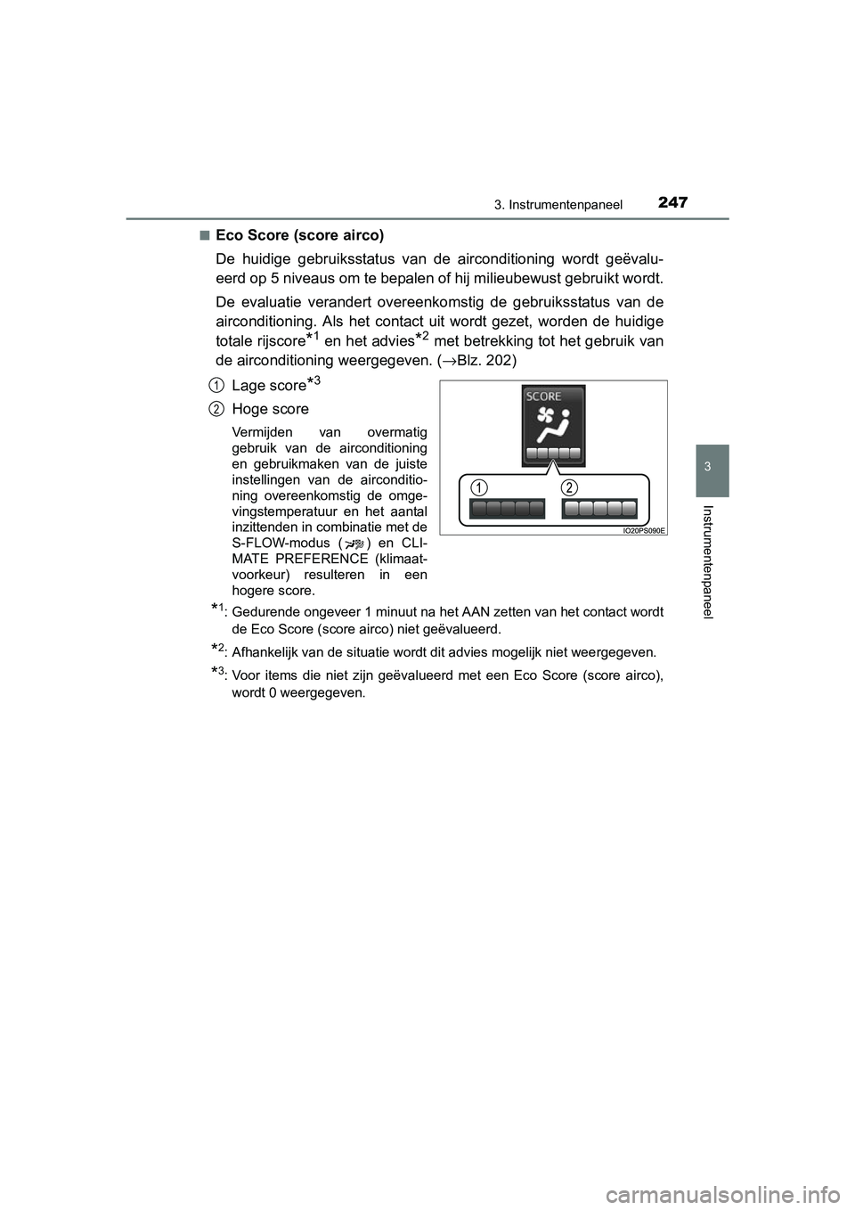 TOYOTA PRIUS PLUG-IN HYBRID 2018 Instructieboekje (in Dutch) 2473. Instrumentenpaneel
3
Instrumentenpaneel
PRIUS PHV_OM_OM47C18E_(EE)■
Eco Score (score airco)
De huidige gebruiksstatus van de airconditioning wordt geëvalu-
eerd op 5 niveaus om te bepa TOYOTA PRIUS PLUG-IN HYBRID 2018 Instructieboekje (in Dutch) 2473. Instrumentenpaneel
3
Instrumentenpaneel
PRIUS PHV_OM_OM47C18E_(EE)■
Eco Score (score airco)
De huidige gebruiksstatus van de airconditioning wordt geëvalu-
eerd op 5 niveaus om te bepa