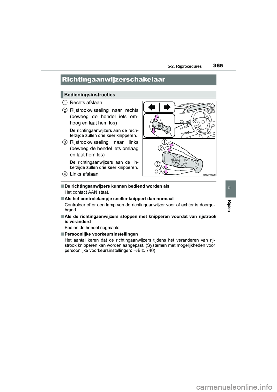 TOYOTA PRIUS PLUG-IN HYBRID 2018 Instructieboekje (in Dutch) 3655-2. Rijprocedures
PRIUS PHV_OM_OM47C18E_(EE)
5
Rijden
Richtingaanwijzerschakelaar
Rechts afslaan
Rijstrookwisseling naar rechts
(beweeg de hendel iets om-
hoog en laat hem los)
De richtingaa TOYOTA PRIUS PLUG-IN HYBRID 2018 Instructieboekje (in Dutch) 3655-2. Rijprocedures
PRIUS PHV_OM_OM47C18E_(EE)
5
Rijden
Richtingaanwijzerschakelaar
Rechts afslaan
Rijstrookwisseling naar rechts
(beweeg de hendel iets om-
hoog en laat hem los)
De richtingaa