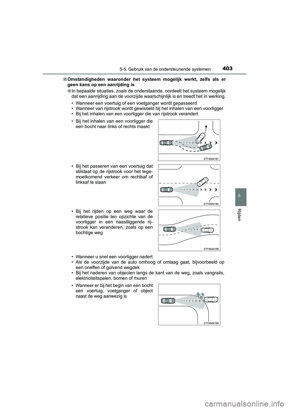 TOYOTA PRIUS PLUG-IN HYBRID 2018 Instructieboekje (in Dutch) 4035-5. Gebruik van de ondersteunende systemen
PRIUS PHV_OM_OM47C18E_(EE)
5
Rijden
■Omstandigheden waaronder het systeem mogelijk werkt, zelfs als er
geen kans op een aanrijding is
● In be TOYOTA PRIUS PLUG-IN HYBRID 2018 Instructieboekje (in Dutch) 4035-5. Gebruik van de ondersteunende systemen
PRIUS PHV_OM_OM47C18E_(EE)
5
Rijden
■Omstandigheden waaronder het systeem mogelijk werkt, zelfs als er
geen kans op een aanrijding is
● In be