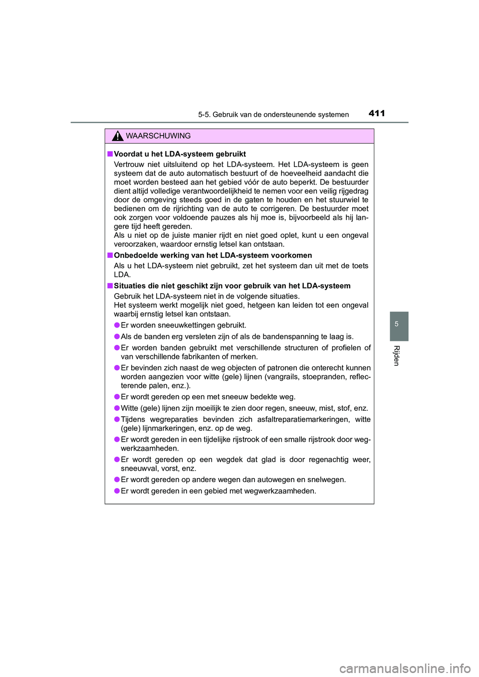 TOYOTA PRIUS PLUG-IN HYBRID 2018 Instructieboekje (in Dutch) 4115-5. Gebruik van de ondersteunende systemen
PRIUS PHV_OM_OM47C18E_(EE)
5
Rijden
WAARSCHUWING
■Voordat u het LDA-systeem gebruikt
Vertrouw niet uitsluitend op het LDA-systeem. Het LDA-syste TOYOTA PRIUS PLUG-IN HYBRID 2018 Instructieboekje (in Dutch) 4115-5. Gebruik van de ondersteunende systemen
PRIUS PHV_OM_OM47C18E_(EE)
5
Rijden
WAARSCHUWING
■Voordat u het LDA-systeem gebruikt
Vertrouw niet uitsluitend op het LDA-systeem. Het LDA-syste