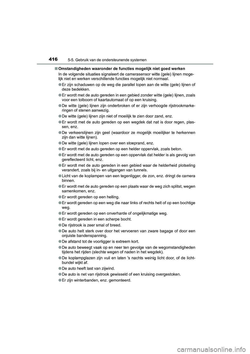 TOYOTA PRIUS PLUG-IN HYBRID 2018 Instructieboekje (in Dutch) 4165-5. Gebruik van de ondersteunende systemen
PRIUS PHV_OM_OM47C18E_(EE)■
Omstandigheden waaronder de functies mogelijk niet goed werken
In de volgende situaties signaleert de camerasensor witte (g TOYOTA PRIUS PLUG-IN HYBRID 2018 Instructieboekje (in Dutch) 4165-5. Gebruik van de ondersteunende systemen
PRIUS PHV_OM_OM47C18E_(EE)■
Omstandigheden waaronder de functies mogelijk niet goed werken
In de volgende situaties signaleert de camerasensor witte (g