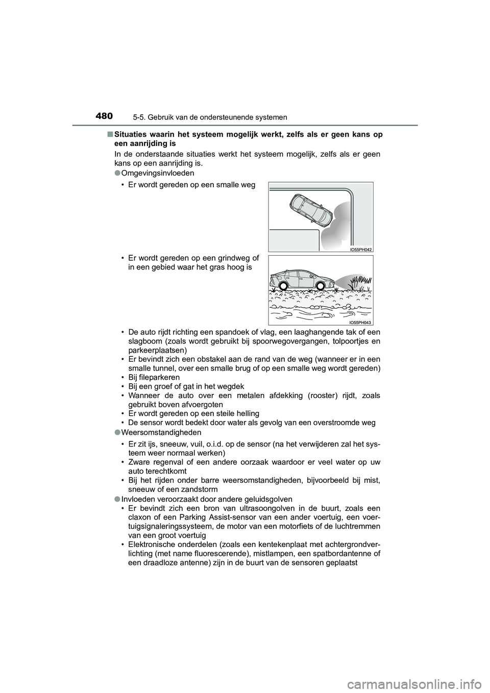 TOYOTA PRIUS PLUG-IN HYBRID 2018 Instructieboekje (in Dutch) 4805-5. Gebruik van de ondersteunende systemen
PRIUS PHV_OM_OM47C18E_(EE)■
Situaties waarin het systeem mogelijk werkt, zelfs als er geen kans op
een aanrijding is
In de onderstaande s TOYOTA PRIUS PLUG-IN HYBRID 2018 Instructieboekje (in Dutch) 4805-5. Gebruik van de ondersteunende systemen
PRIUS PHV_OM_OM47C18E_(EE)■
Situaties waarin het systeem mogelijk werkt, zelfs als er geen kans op
een aanrijding is
In de onderstaande s