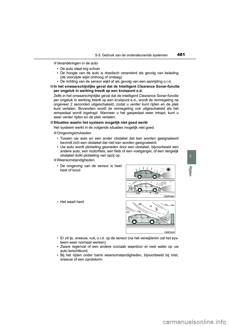 TOYOTA PRIUS PLUG-IN HYBRID 2018 Instructieboekje (in Dutch) 4815-5. Gebruik van de ondersteunende systemen
PRIUS PHV_OM_OM47C18E_(EE)
5
Rijden
●Veranderingen in de auto
• De auto staat erg schuin
• De hoogte van de auto is drastisch veranderd als TOYOTA PRIUS PLUG-IN HYBRID 2018 Instructieboekje (in Dutch) 4815-5. Gebruik van de ondersteunende systemen
PRIUS PHV_OM_OM47C18E_(EE)
5
Rijden
●Veranderingen in de auto
• De auto staat erg schuin
• De hoogte van de auto is drastisch veranderd als