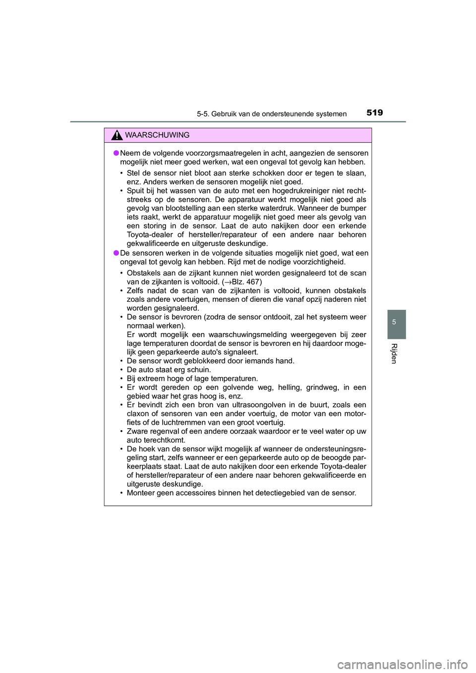 TOYOTA PRIUS PLUG-IN HYBRID 2018 Instructieboekje (in Dutch) 5195-5. Gebruik van de ondersteunende systemen
PRIUS PHV_OM_OM47C18E_(EE)
5
Rijden
WAARSCHUWING
●Neem de volgende voorzorgsmaatregelen in acht, aangezien de sen soren
mogelijk niet meer goed werken, TOYOTA PRIUS PLUG-IN HYBRID 2018 Instructieboekje (in Dutch) 5195-5. Gebruik van de ondersteunende systemen
PRIUS PHV_OM_OM47C18E_(EE)
5
Rijden
WAARSCHUWING
●Neem de volgende voorzorgsmaatregelen in acht, aangezien de sen soren
mogelijk niet meer goed werken,
