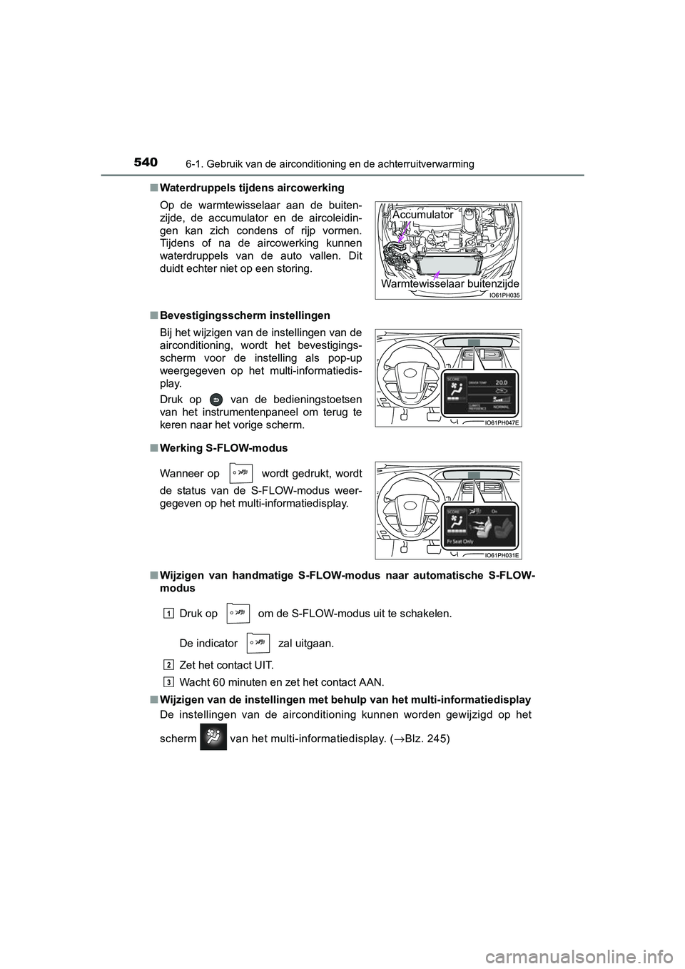 TOYOTA PRIUS PLUG-IN HYBRID 2018 Instructieboekje (in Dutch) 5406-1. Gebruik van de airconditioning en de achterruitverwarming
PRIUS PHV_OM_OM47C18E_(EE)■
Waterdruppels tijdens aircowerking
■ Bevestigingsscherm instellingen
■ Werking S-FLOW-modus
■ Wijz TOYOTA PRIUS PLUG-IN HYBRID 2018 Instructieboekje (in Dutch) 5406-1. Gebruik van de airconditioning en de achterruitverwarming
PRIUS PHV_OM_OM47C18E_(EE)■
Waterdruppels tijdens aircowerking
■ Bevestigingsscherm instellingen
■ Werking S-FLOW-modus
■ Wijz