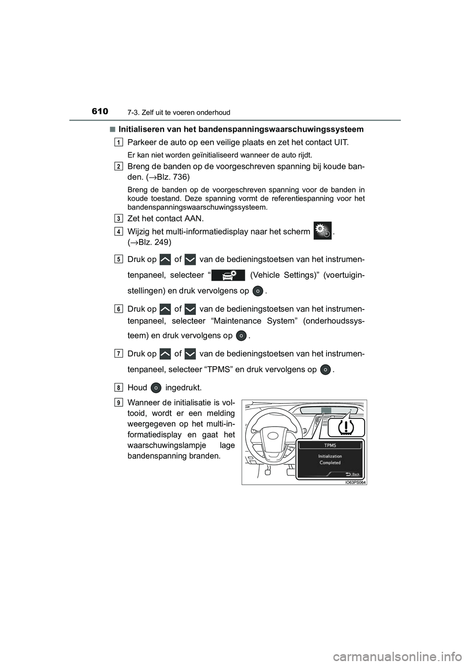 TOYOTA PRIUS PLUG-IN HYBRID 2018 Instructieboekje (in Dutch) 6107-3. Zelf uit te voeren onderhoud
PRIUS PHV_OM_OM47C18E_(EE)■
Initialiseren van het bandens
panningswaarschuwingssysteem
Parkeer de auto op een veilige plaats en zet het contact UIT.
Er kan niet TOYOTA PRIUS PLUG-IN HYBRID 2018 Instructieboekje (in Dutch) 6107-3. Zelf uit te voeren onderhoud
PRIUS PHV_OM_OM47C18E_(EE)■
Initialiseren van het bandens
panningswaarschuwingssysteem
Parkeer de auto op een veilige plaats en zet het contact UIT.
Er kan niet