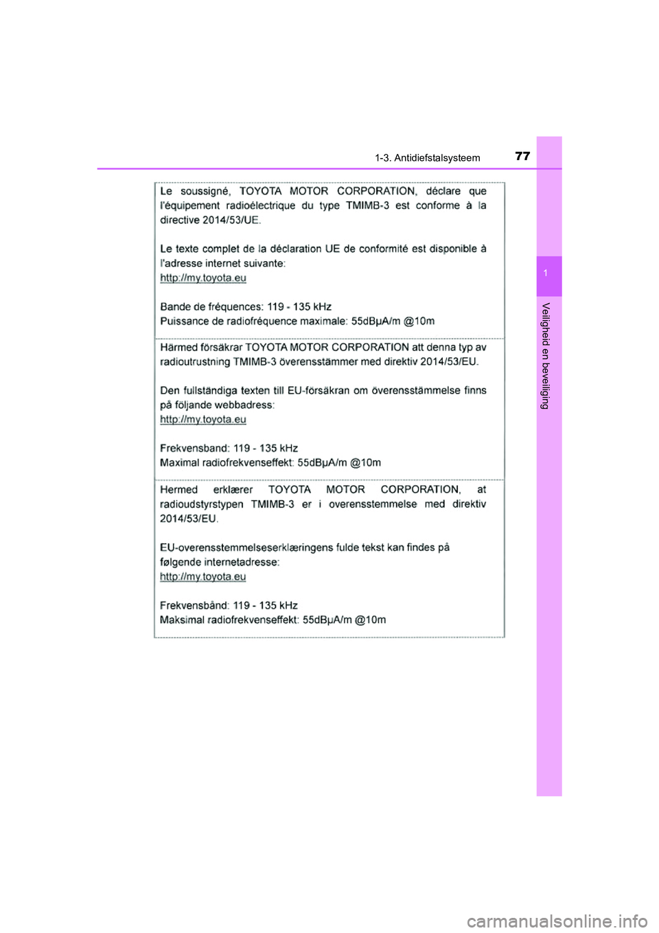 TOYOTA PRIUS PLUG-IN HYBRID 2018 Instructieboekje (in Dutch) 771-3. Antidiefstalsysteem
1
PRIUS PHV_OM_OM47C18E_(EE)
Veiligheid en beveiliging
PRIUS PHV_OM_OM47C18E_(EE).book Page 77 Tuesday, January 2, 2018 2:59 PM TOYOTA PRIUS PLUG-IN HYBRID 2018 Instructieboekje (in Dutch) 771-3. Antidiefstalsysteem
1
PRIUS PHV_OM_OM47C18E_(EE)
Veiligheid en beveiliging
PRIUS PHV_OM_OM47C18E_(EE).book Page 77 Tuesday, January 2, 2018 2:59 PM