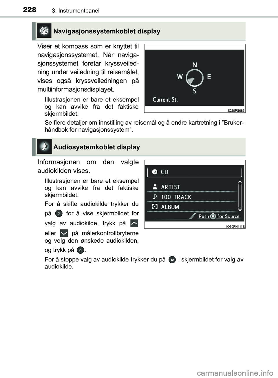 TOYOTA PRIUS PLUG-IN HYBRID 2018 Instruksjoner for bruk (in Norwegian) 2283. Instrumentpanel
OM47C99NO
Viser et kompass som er knyttet til
navigasjonssystemet. Når naviga-
sjonssystemet foretar kryssveiled-
ning under veiledning til reisemålet,
vises også kryssveiledn TOYOTA PRIUS PLUG-IN HYBRID 2018 Instruksjoner for bruk (in Norwegian) 2283. Instrumentpanel
OM47C99NO
Viser et kompass som er knyttet til
navigasjonssystemet. Når naviga-
sjonssystemet foretar kryssveiled-
ning under veiledning til reisemålet,
vises også kryssveiledn