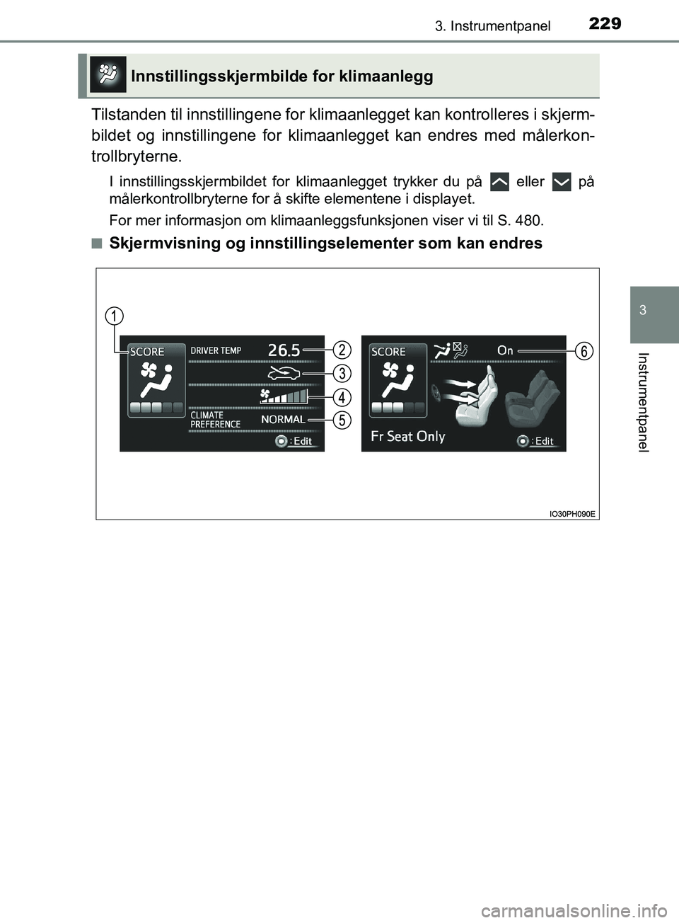 TOYOTA PRIUS PLUG-IN HYBRID 2018 Instruksjoner for bruk (in Norwegian) 2293. Instrumentpanel
3
Instrumentpanel
OM47C99NO
Tilstanden til innstillingene for klimaanlegget kan kontrolleres i skjerm-
bildet og innstillingene for klimaa nlegget kan endres med målerkon-
troll TOYOTA PRIUS PLUG-IN HYBRID 2018 Instruksjoner for bruk (in Norwegian) 2293. Instrumentpanel
3
Instrumentpanel
OM47C99NO
Tilstanden til innstillingene for klimaanlegget kan kontrolleres i skjerm-
bildet og innstillingene for klimaa nlegget kan endres med målerkon-
troll
