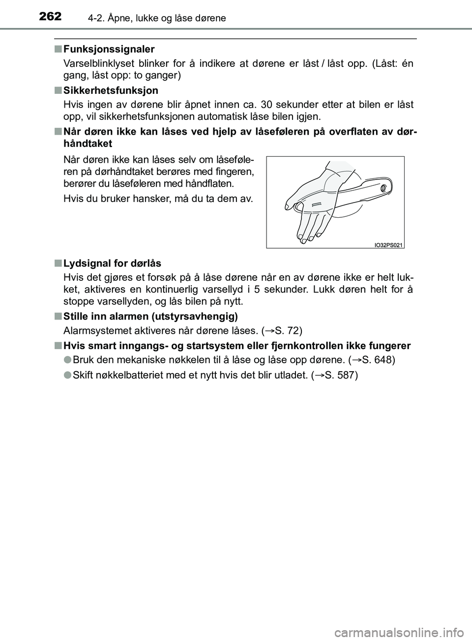 TOYOTA PRIUS PLUG-IN HYBRID 2018 Instruksjoner for bruk (in Norwegian) 2624-2. Åpne, lukke og låse dørene
OM47C99NO
nFunksjonssignaler
Varselblinklyset blinker for å indikere at dørene er låst / låst opp. (Låst: én
gang, låst opp: to ganger)
n Sikkerhetsfunksjo TOYOTA PRIUS PLUG-IN HYBRID 2018 Instruksjoner for bruk (in Norwegian) 2624-2. Åpne, lukke og låse dørene
OM47C99NO
nFunksjonssignaler
Varselblinklyset blinker for å indikere at dørene er låst / låst opp. (Låst: én
gang, låst opp: to ganger)
n Sikkerhetsfunksjo