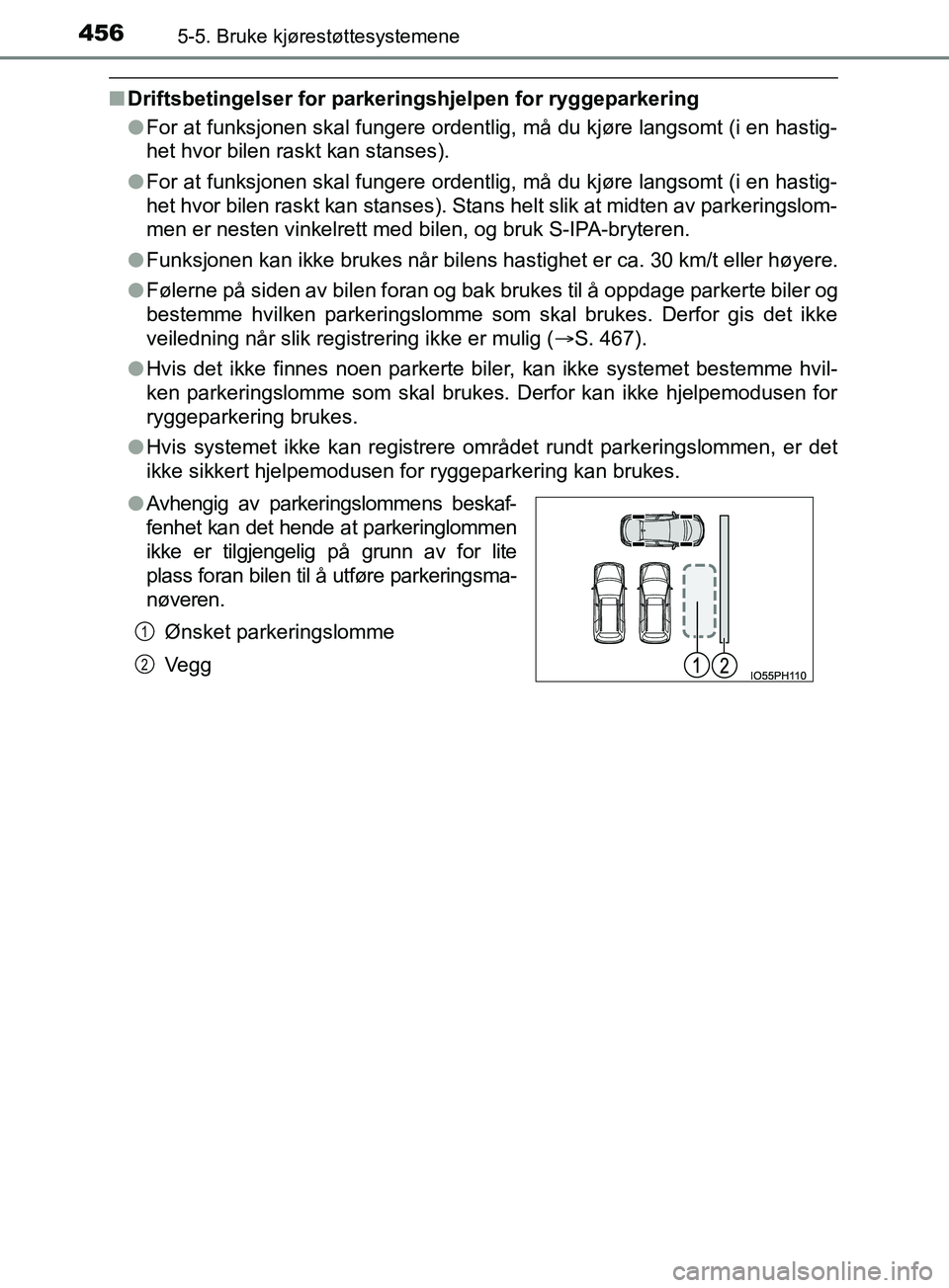 TOYOTA PRIUS PLUG-IN HYBRID 2018 Instruksjoner for bruk (in Norwegian) 4565-5. Bruke kjørestøttesystemene
OM47C99NO
nDriftsbetingelser for parkeringshjelpen for ryggeparkering
lFor at funksjonen skal fungere ordentlig, må du kjøre langsomt (i en hastig-
het hvor bile TOYOTA PRIUS PLUG-IN HYBRID 2018 Instruksjoner for bruk (in Norwegian) 4565-5. Bruke kjørestøttesystemene
OM47C99NO
nDriftsbetingelser for parkeringshjelpen for ryggeparkering
lFor at funksjonen skal fungere ordentlig, må du kjøre langsomt (i en hastig-
het hvor bile