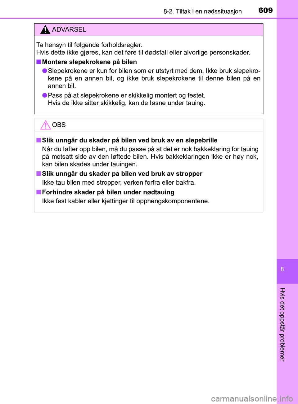 TOYOTA PRIUS PLUG-IN HYBRID 2018 Instruksjoner for bruk (in Norwegian) 6098-2. Tiltak i en nødssituasjon
OM47C99NO
8
Hvis det oppstår problemer
ADVARSEL
Ta hensyn til følgende forholdsregler.
Hvis dette ikke gjøres, kan det føre til dødsfall eller alvorlige persons TOYOTA PRIUS PLUG-IN HYBRID 2018 Instruksjoner for bruk (in Norwegian) 6098-2. Tiltak i en nødssituasjon
OM47C99NO
8
Hvis det oppstår problemer
ADVARSEL
Ta hensyn til følgende forholdsregler.
Hvis dette ikke gjøres, kan det føre til dødsfall eller alvorlige persons