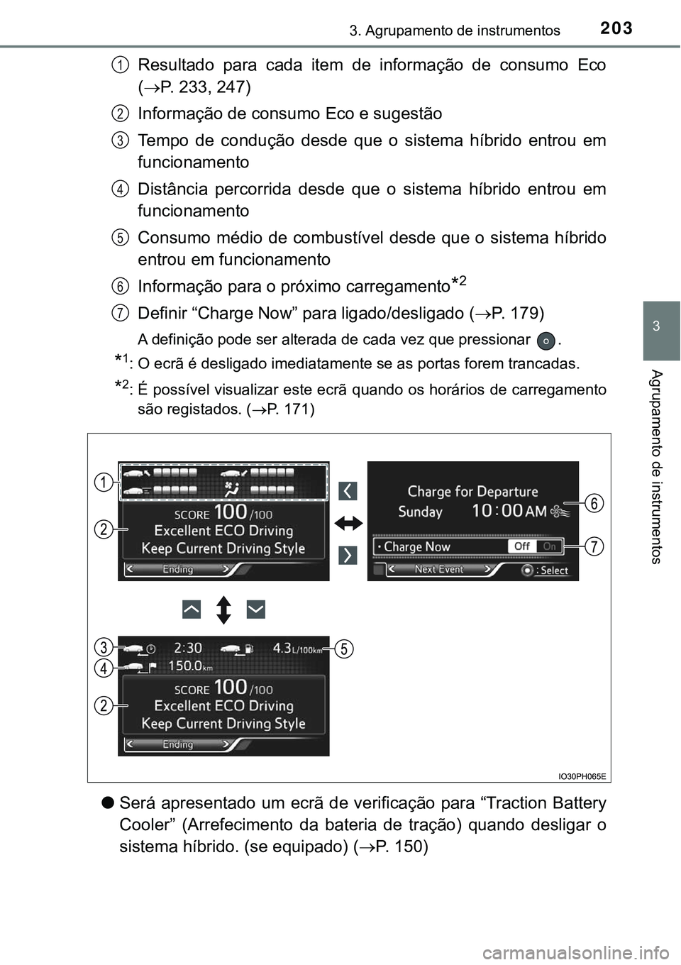TOYOTA PRIUS PLUG-IN HYBRID 2018 Manual de utilização (in Portuguese) 2033. Agrupamento de instrumentos
3
Agrupamento de instrumentos
Resultado para cada item de informação de consumo Eco
(P. 233, 247)
Informação de consumo Eco e sugestão
Tempo de cond TOYOTA PRIUS PLUG-IN HYBRID 2018 Manual de utilização (in Portuguese) 2033. Agrupamento de instrumentos
3
Agrupamento de instrumentos
Resultado para cada item de informação de consumo Eco
(P. 233, 247)
Informação de consumo Eco e sugestão
Tempo de cond