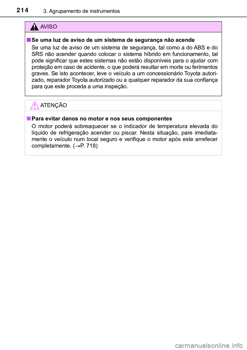 TOYOTA PRIUS PLUG-IN HYBRID 2018  Manual de utilização (in Portuguese) 2143. Agrupamento de instrumentos
AV I S O
n<0036004800030058005000440003004f0058005d000300470048000300440059004c0056005200030047004800030058005000030056004c0056005700480050004400030047004800030056004
