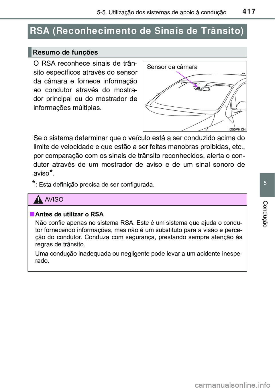 TOYOTA PRIUS PLUG-IN HYBRID 2018 Manual de utilização (in Portuguese) 4175-5. Utilização dos sistemas de apoio à condução
5
Condução
RSA (Reconhecimento de Sinais de Trânsito)
O RSA reconhece sinais de trân-
sito específicos através do sensor
da câmara TOYOTA PRIUS PLUG-IN HYBRID 2018 Manual de utilização (in Portuguese) 4175-5. Utilização dos sistemas de apoio à condução
5
Condução
RSA (Reconhecimento de Sinais de Trânsito)
O RSA reconhece sinais de trân-
sito específicos através do sensor
da câmara