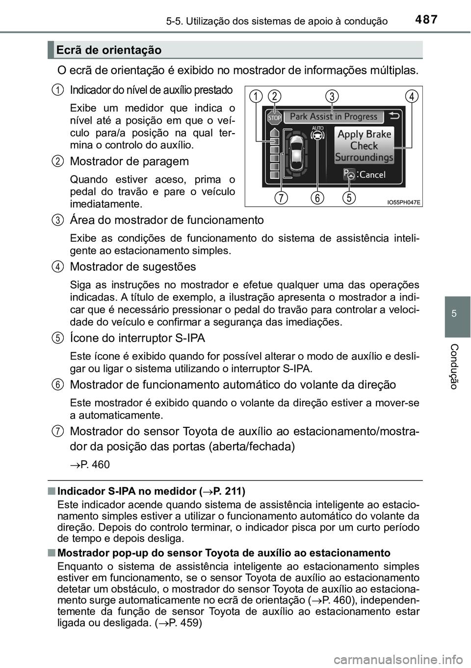 TOYOTA PRIUS PLUG-IN HYBRID 2018 Manual de utilização (in Portuguese) 4875-5. Utilização dos sistemas de apoio à condução
5
Condução
O ecrã de orientação é exibido no mostrador de informações múltiplas.
Indicador do nível de auxílio prestado
Exibe um m TOYOTA PRIUS PLUG-IN HYBRID 2018 Manual de utilização (in Portuguese) 4875-5. Utilização dos sistemas de apoio à condução
5
Condução
O ecrã de orientação é exibido no mostrador de informações múltiplas.
Indicador do nível de auxílio prestado
Exibe um m