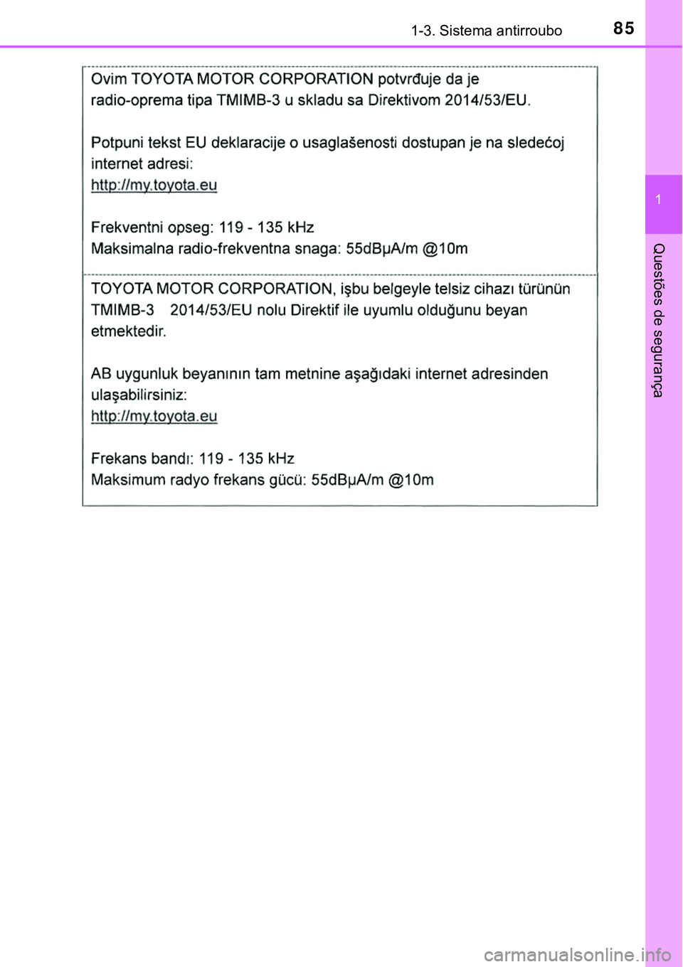 TOYOTA PRIUS PLUG-IN HYBRID 2018  Manual de utilização (in Portuguese) 851-3. Sistema antirroubo
1
Questões de segurança 