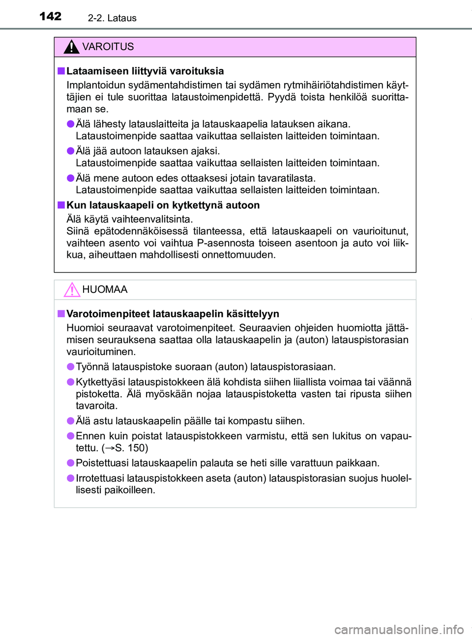 TOYOTA PRIUS PLUG-IN HYBRID 2018 Omistajan Käsikirja (in Finnish) 1422-2. Lataus
OM47C99FI
VAROITUS
nLataamiseen liittyviä varoituksia
Implantoidun sydämentahdistimen tai sydämen rytmihäiriötahdistimen käyt-
täjien ei tule suorittaa lataustoimenpidettä. Pyyd TOYOTA PRIUS PLUG-IN HYBRID 2018 Omistajan Käsikirja (in Finnish) 1422-2. Lataus
OM47C99FI
VAROITUS
nLataamiseen liittyviä varoituksia
Implantoidun sydämentahdistimen tai sydämen rytmihäiriötahdistimen käyt-
täjien ei tule suorittaa lataustoimenpidettä. Pyyd