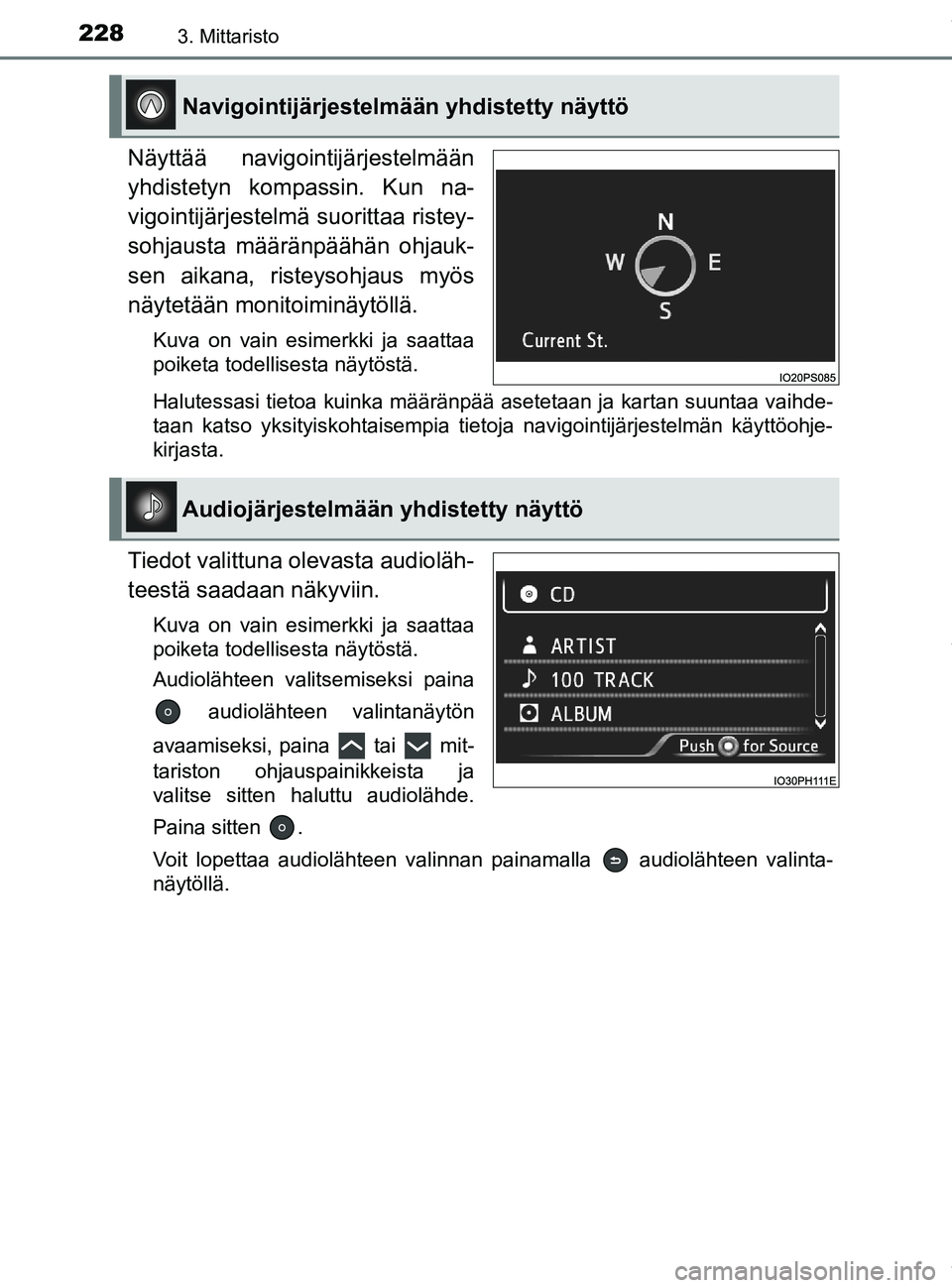 TOYOTA PRIUS PLUG-IN HYBRID 2018 Omistajan Käsikirja (in Finnish) 2283. Mittaristo
OM47C99FI
Näyttää navigointijärjestelmään
yhdistetyn kompassin. Kun na-
vigointijärjestelmä suorittaa ristey-
sohjausta määränpäähän ohjauk-
sen aikana, risteysohjaus my TOYOTA PRIUS PLUG-IN HYBRID 2018 Omistajan Käsikirja (in Finnish) 2283. Mittaristo
OM47C99FI
Näyttää navigointijärjestelmään
yhdistetyn kompassin. Kun na-
vigointijärjestelmä suorittaa ristey-
sohjausta määränpäähän ohjauk-
sen aikana, risteysohjaus my